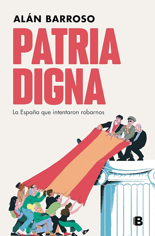 Patria digna: La España que intentaron robarnos