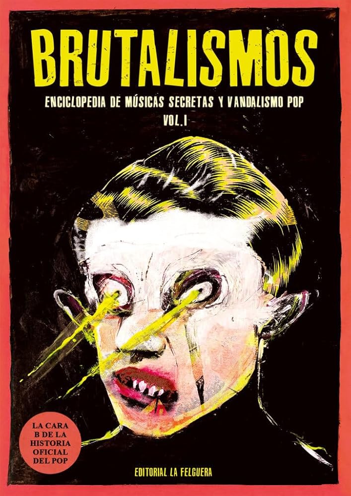 BRUTALISMOS: ENCICLOPEDIA DE MÚSICAS SECRETAS Y VANDALISMO POP – Plastic Books